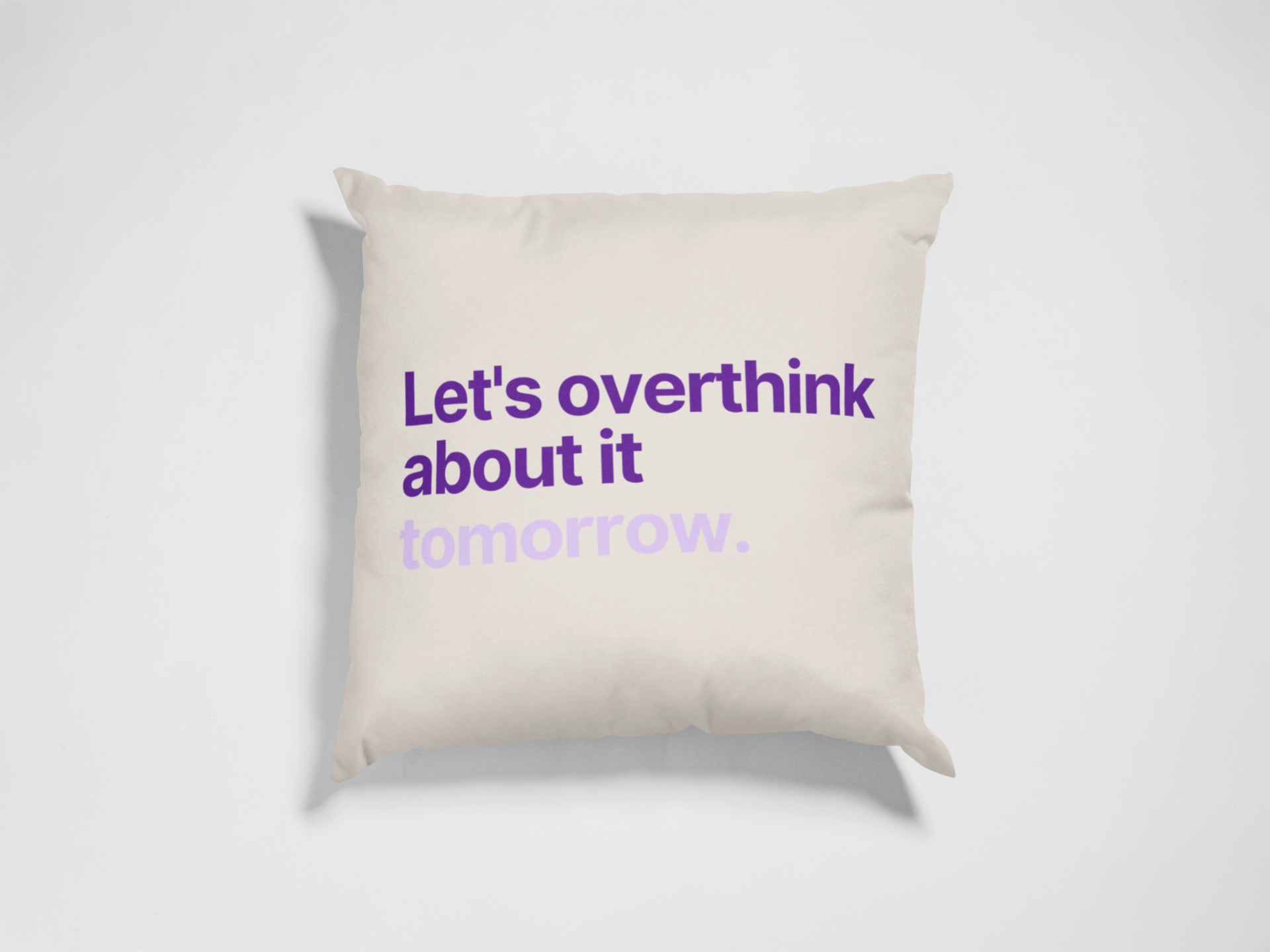 Let's Overthink About It Tomorrow Cushion