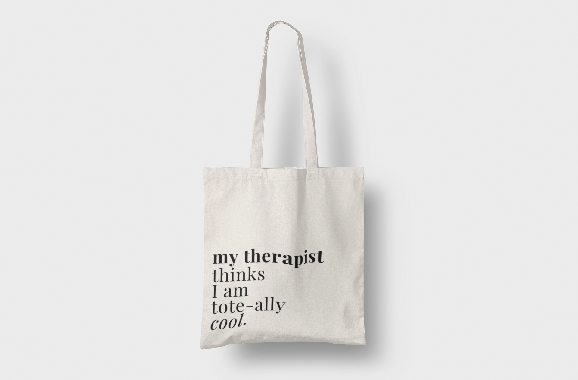 My Therapist thinks I'm tote-tally cool Tote Bag